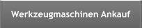 Werkzeugmaschinen Ankauf