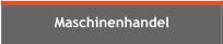 Maschinenhandel
